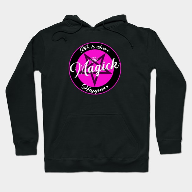 This Is Where The Magick Happens Hoodie by MagickHappens